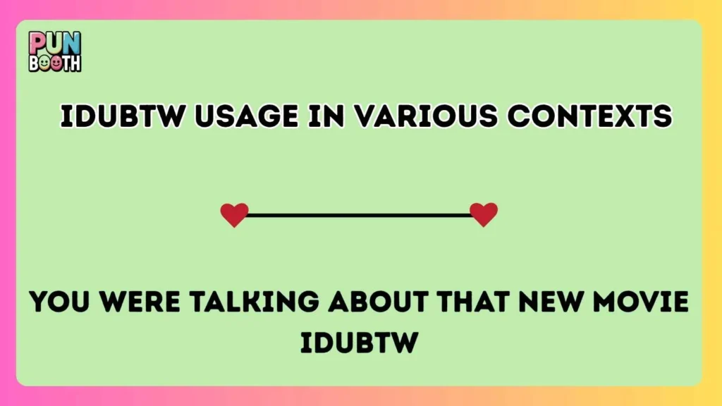 idubtw Usage in Various Contexts