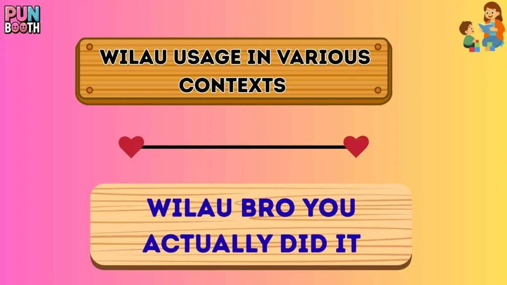 wilau Usage in Various Contexts 
