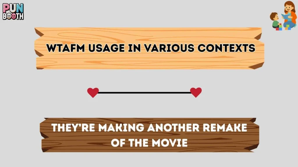wtafm Usage in Various Contexts