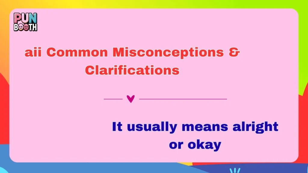 aii Common Misconceptions & Clarifications