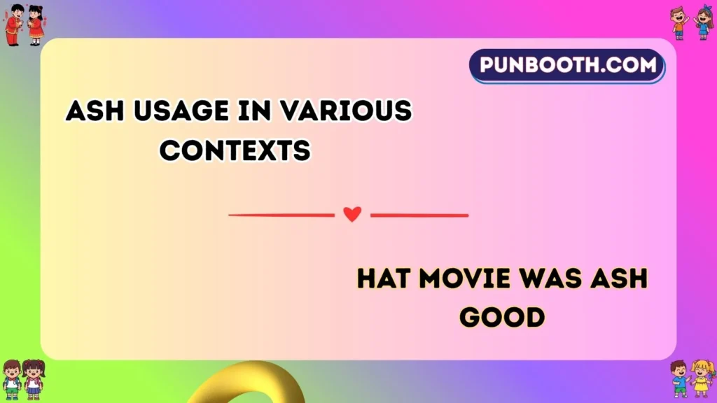 ash Usage in Various Contexts