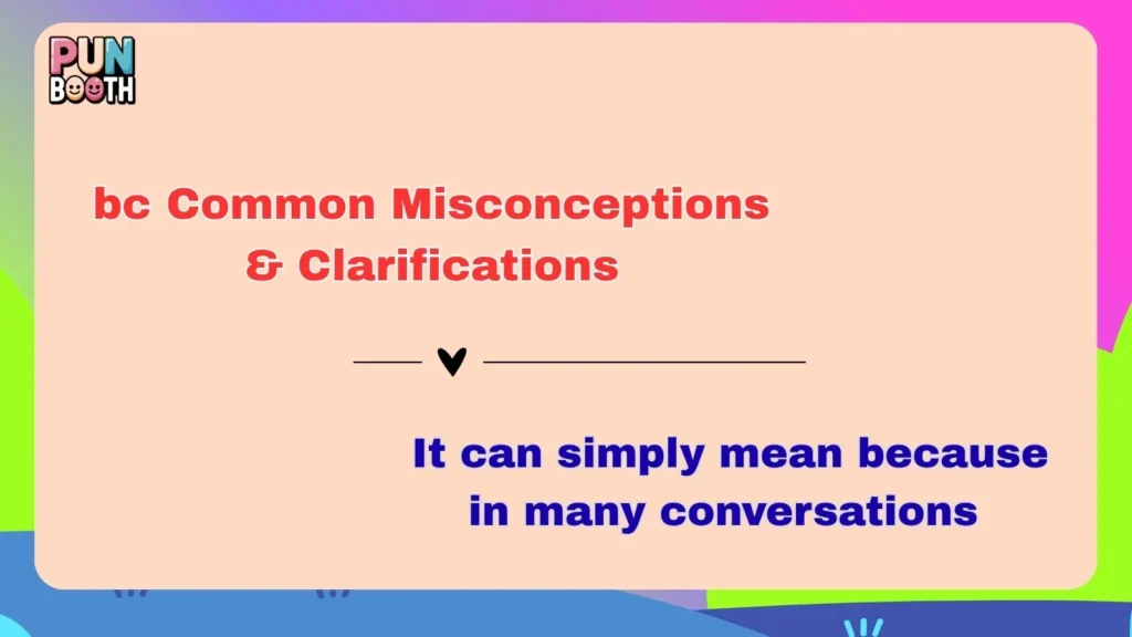 bc Common Misconceptions & Clarifications 
