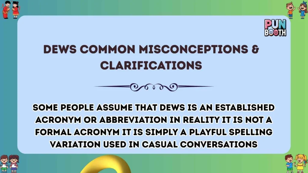 dews Common Misconceptions & Clarifications