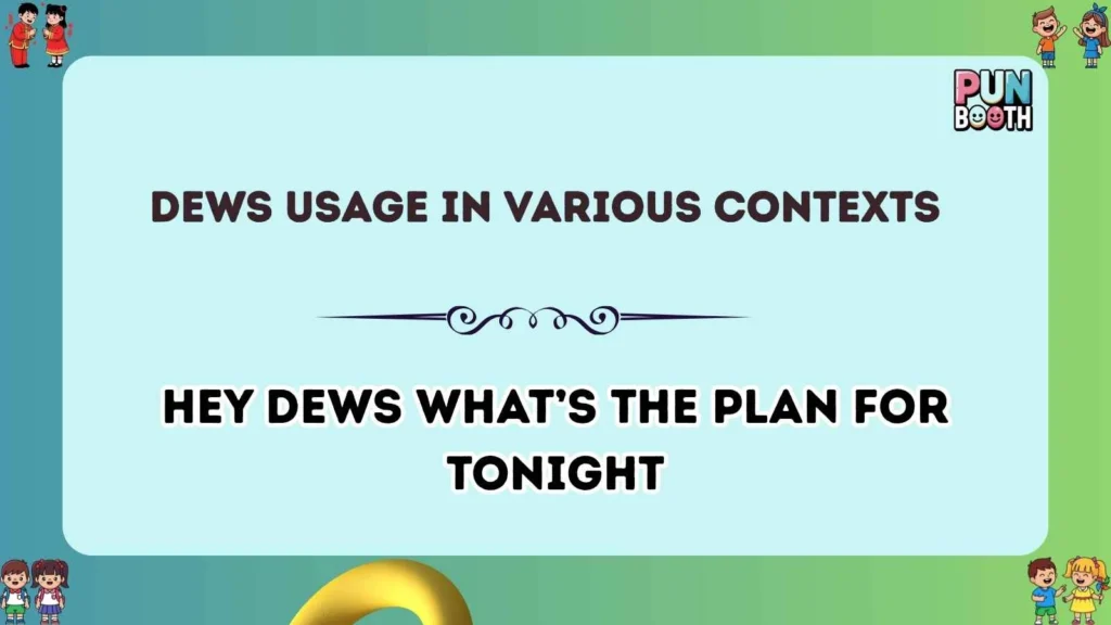 dews Usage in Various Contexts