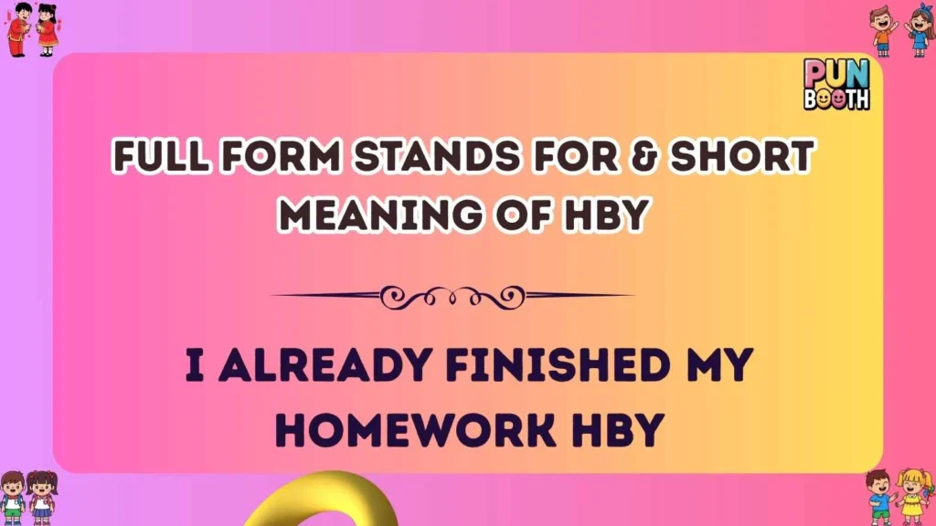 Full Form Stands For & Short Meaning of HBY