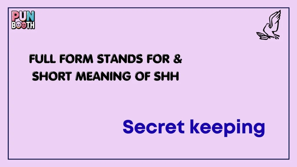 Full Form, Stands For & Short Meaning of Shh
