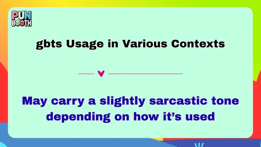 gbts Usage in Various Contexts