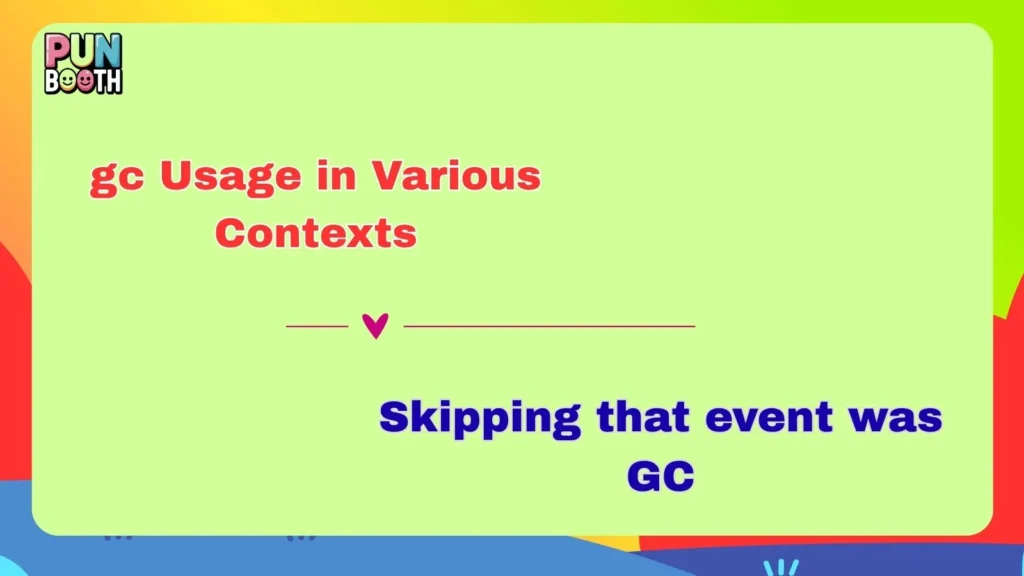 gc Usage in Various Contexts
