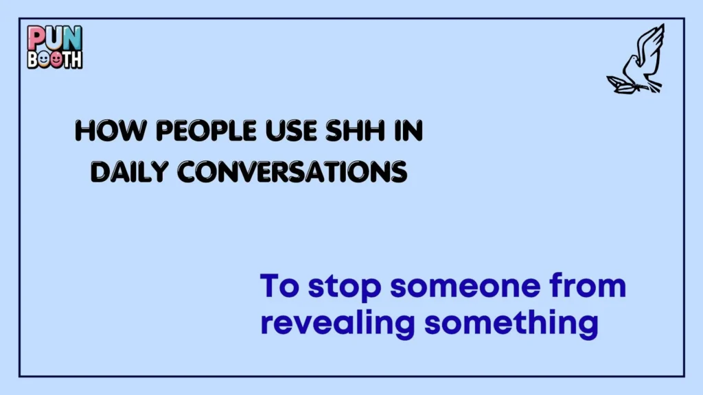 How People Use Shh in Daily Conversations