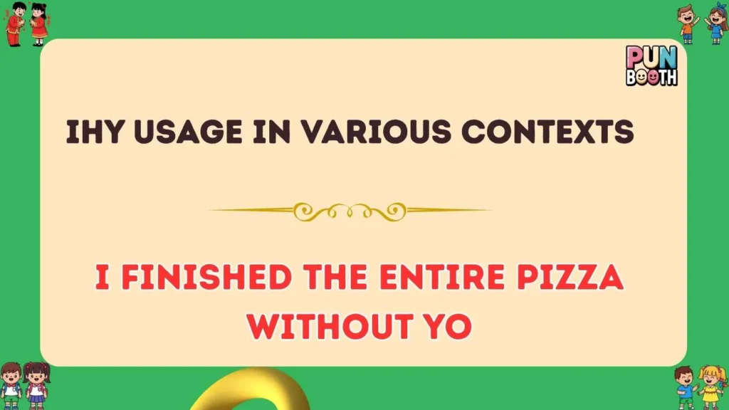 IHY Usage in Various Contexts