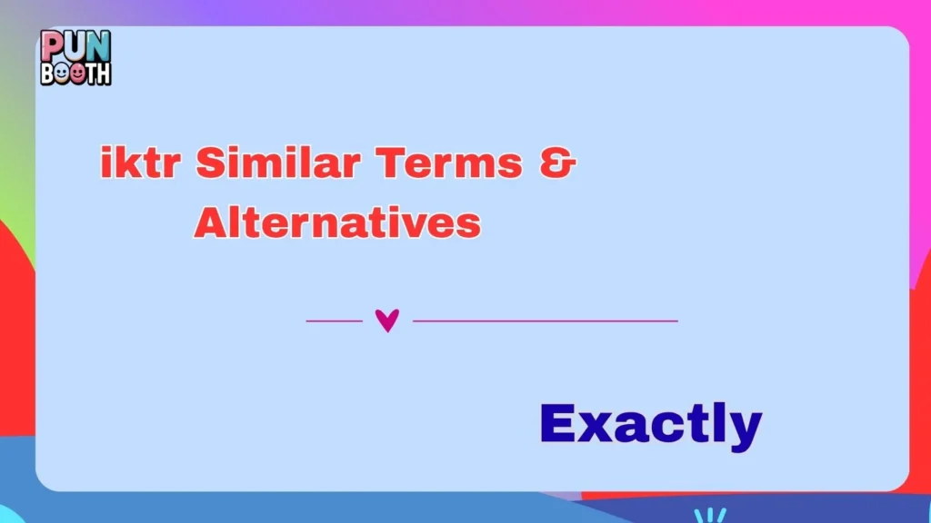 iktr Similar Terms & Alternatives