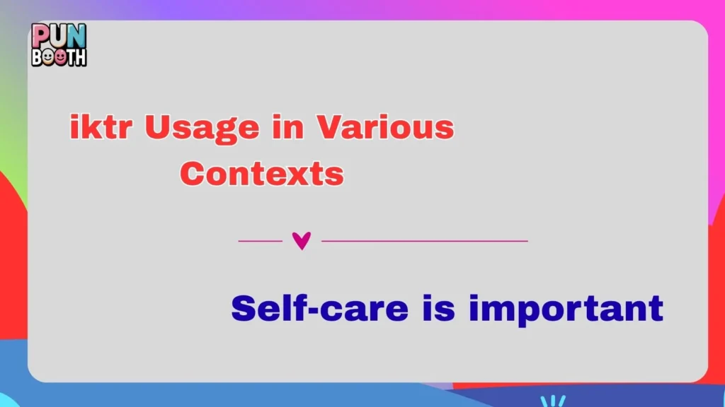 iktr Usage in Various Contexts