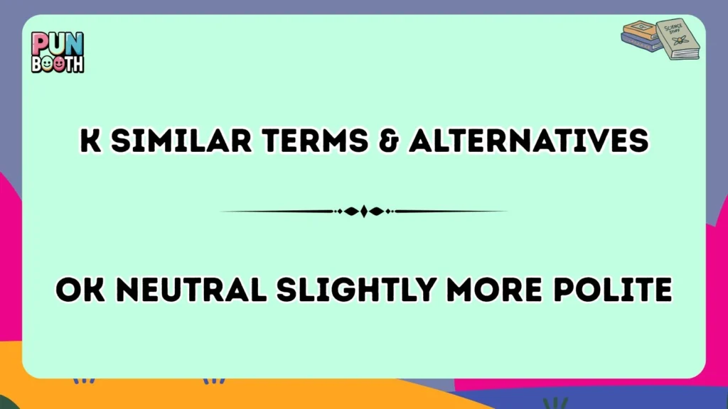 K Similar Terms & Alternatives