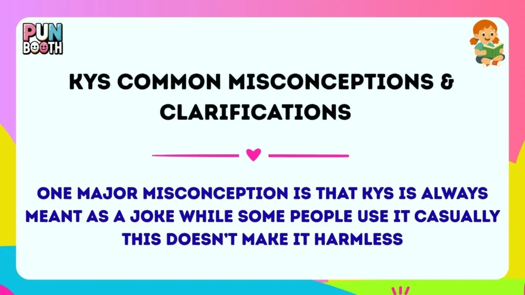 kys Common Misconceptions & Clarifications 