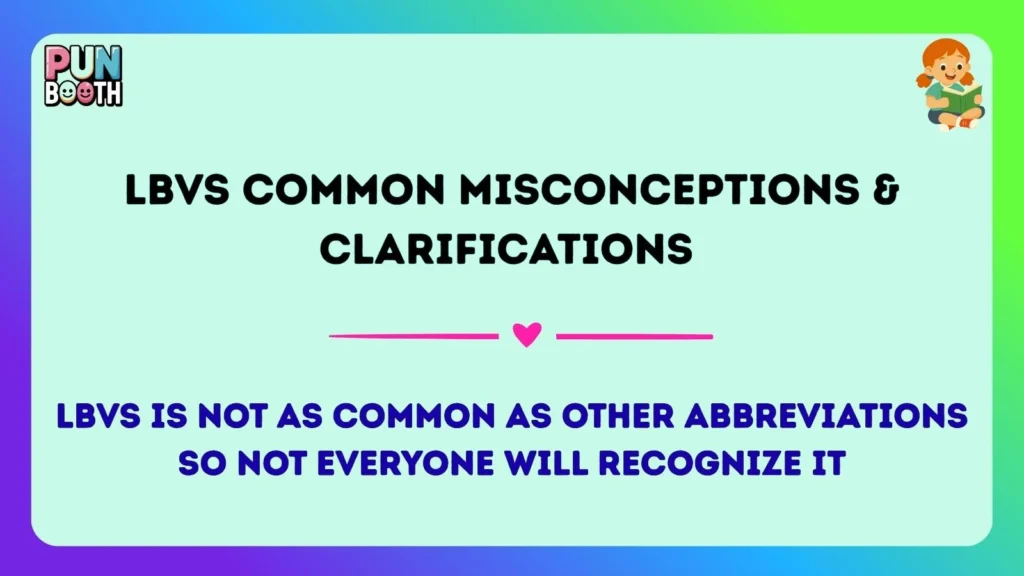 lbvs Common Misconceptions & Clarifications 