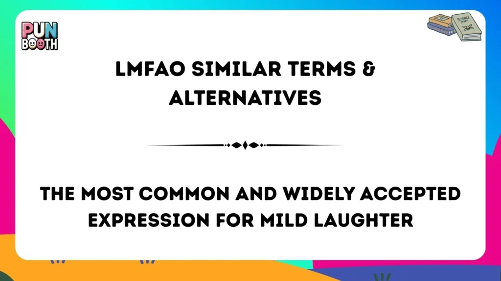 lmfao Similar Terms & Alternatives