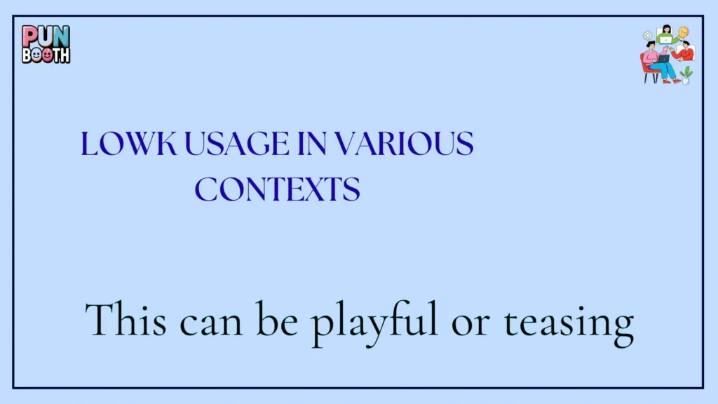 lowk Usage in Various Contexts