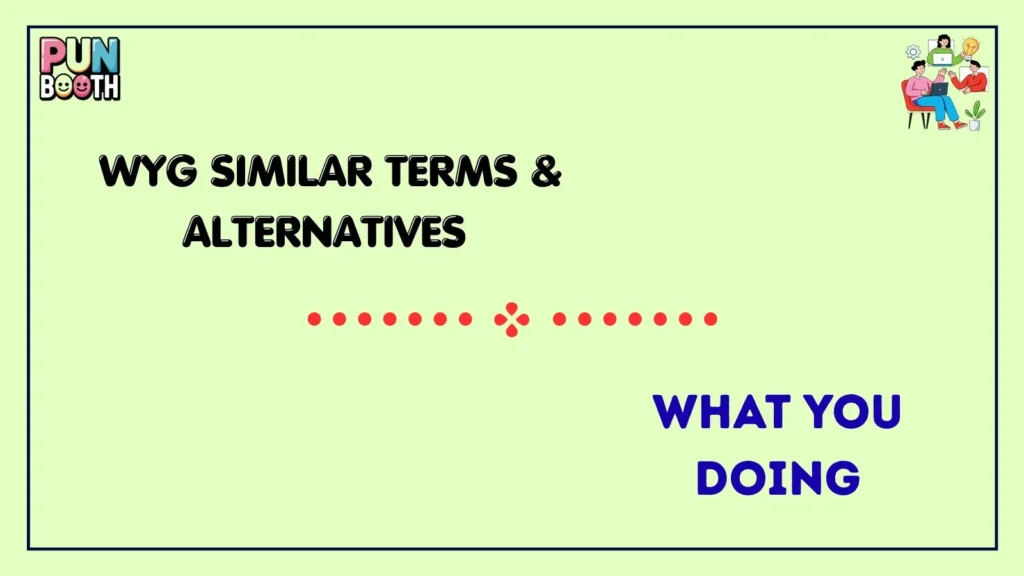 wyg Similar Terms & Alternatives 