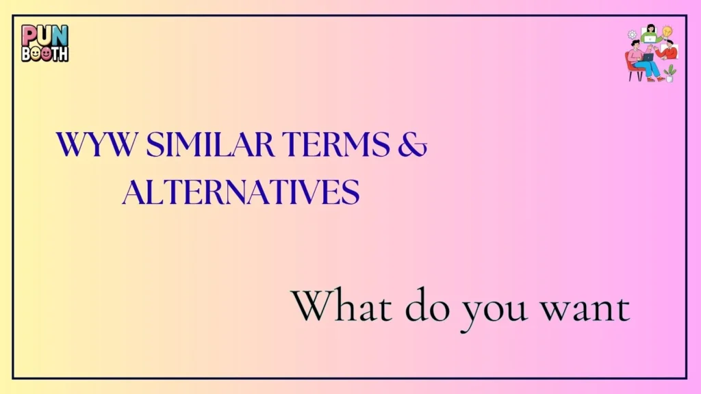 wyw Similar Terms & Alternatives