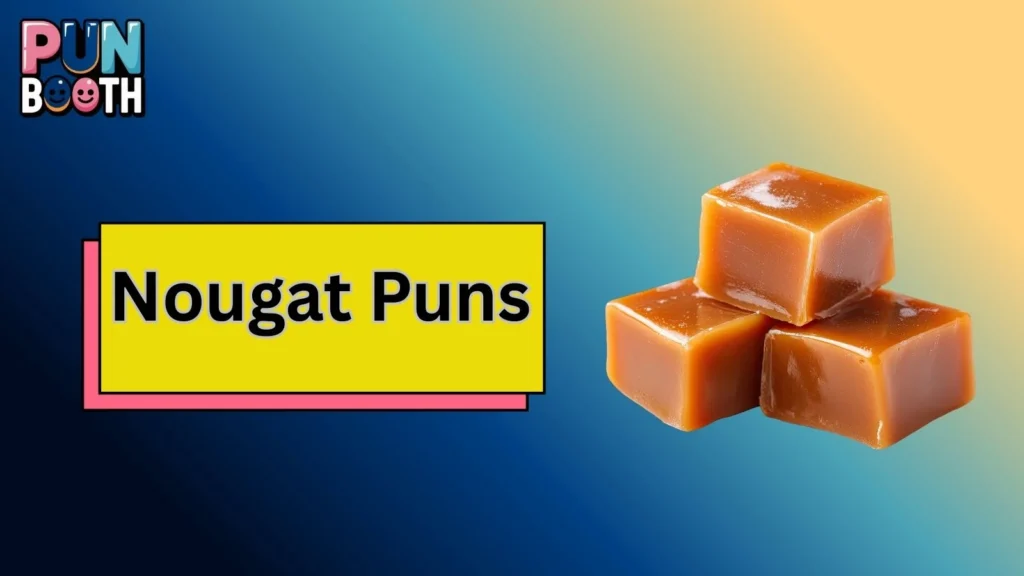 Nougat Puns