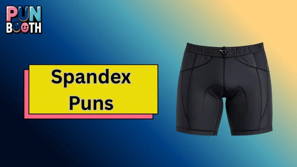 Spandex Puns