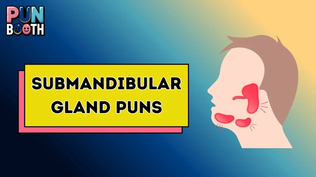 Submandibular Gland Puns
