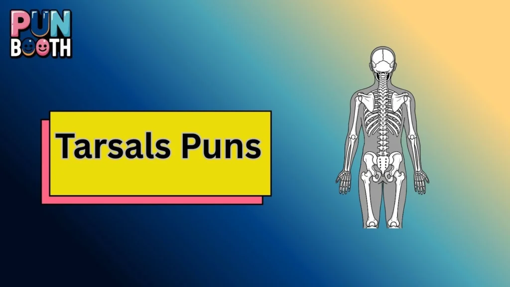 Tarsals Puns