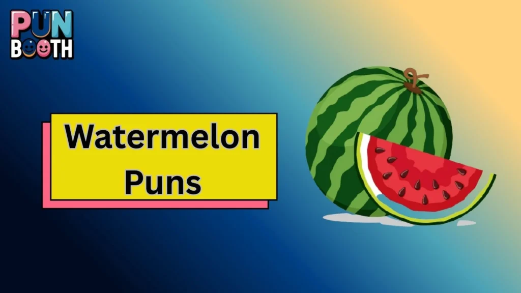 Watermelon Puns