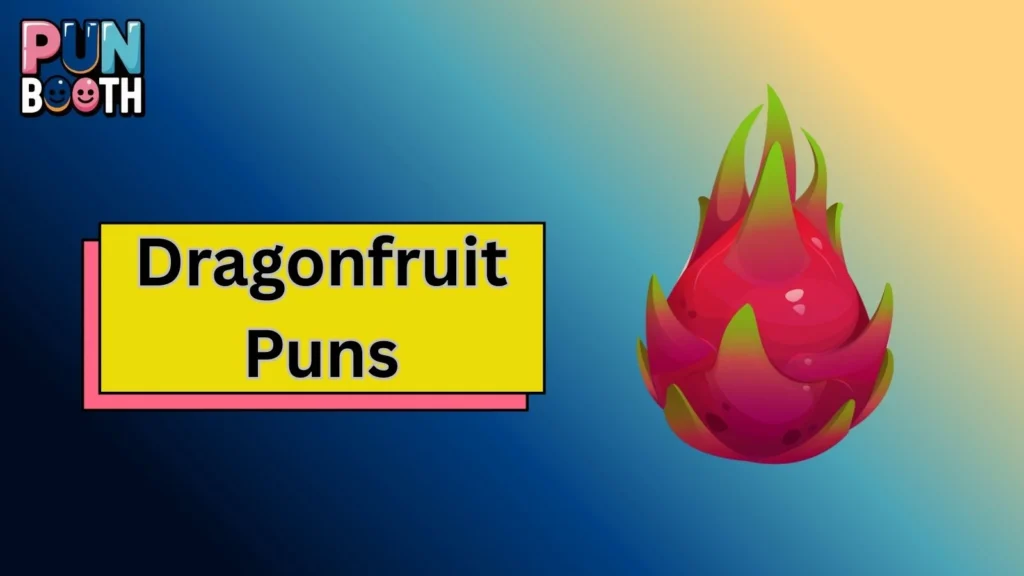 Dragonfruit Puns