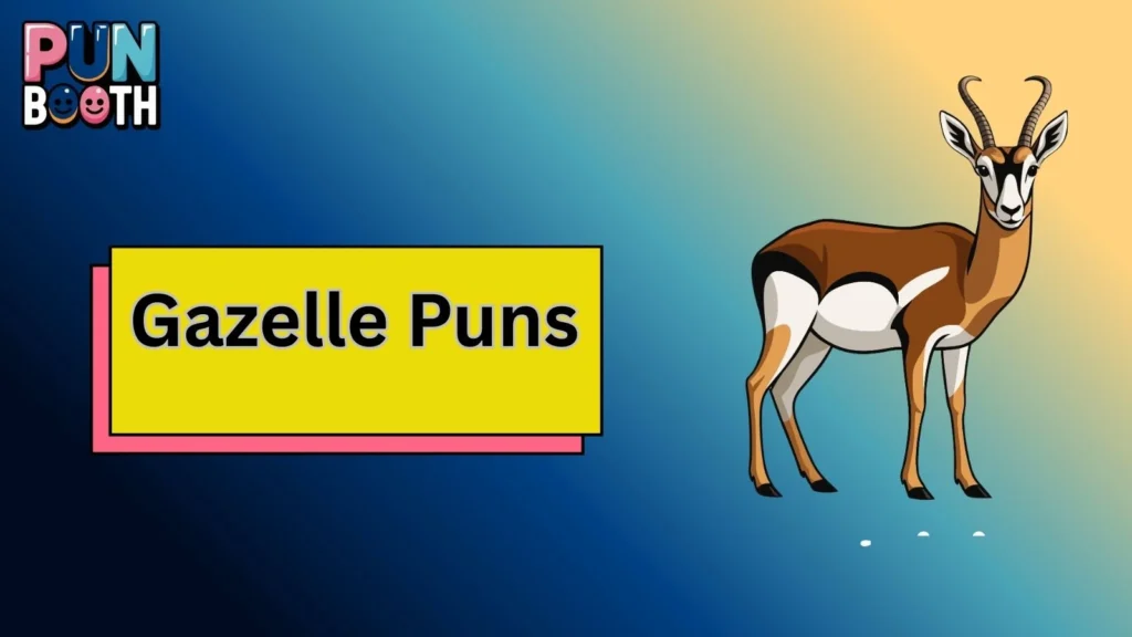 Gazelle Puns