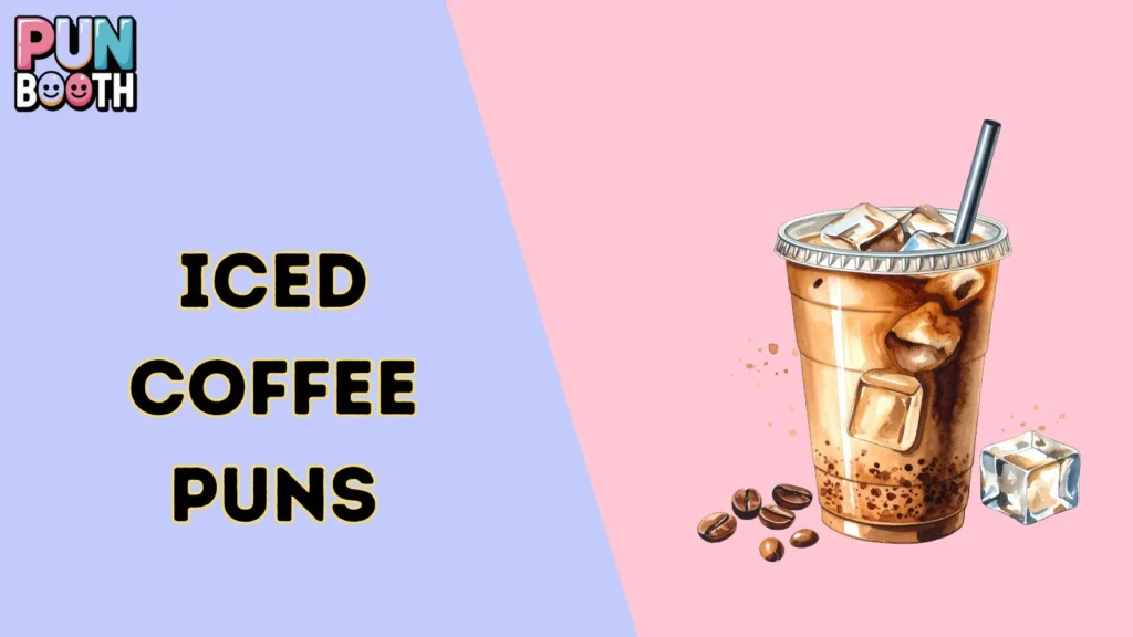Iced Coffee Puns