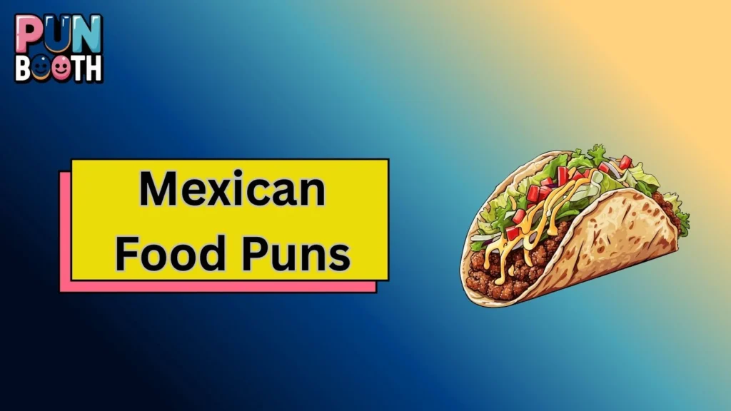 Mexican Food Puns