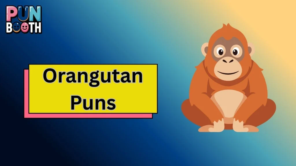 Orangutan Puns