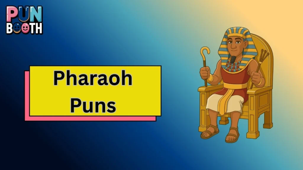 Pharaoh Puns