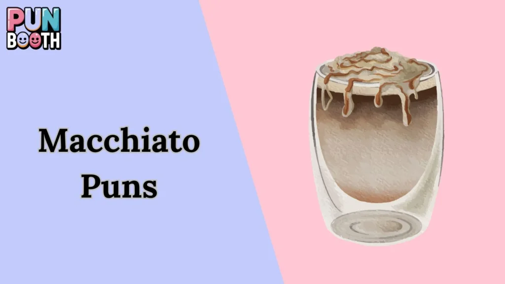 Macchiato Puns