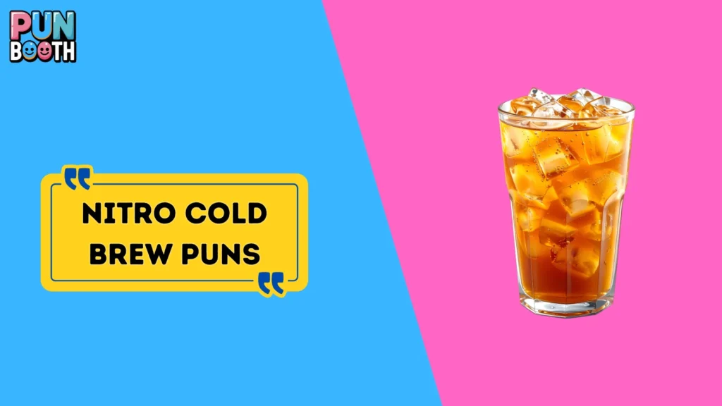 Nitro Cold Brew Puns