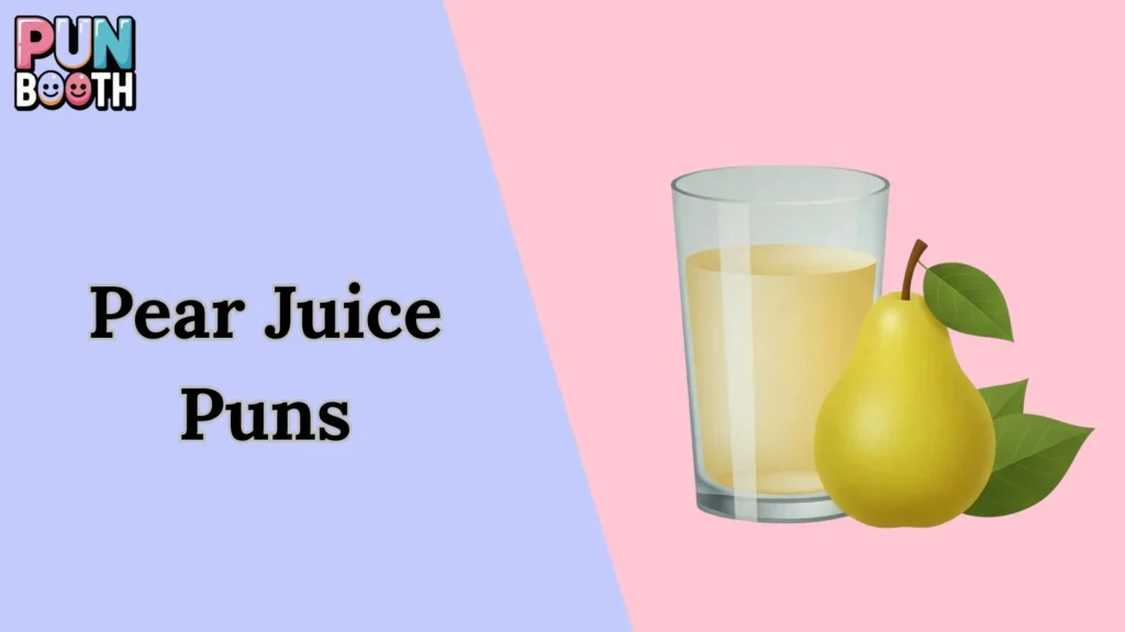 Pear Juice Puns