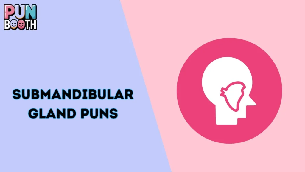 Submandibular Gland Puns