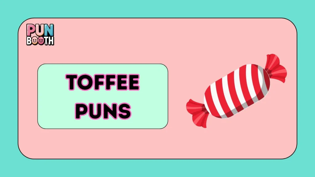 Toffee Puns