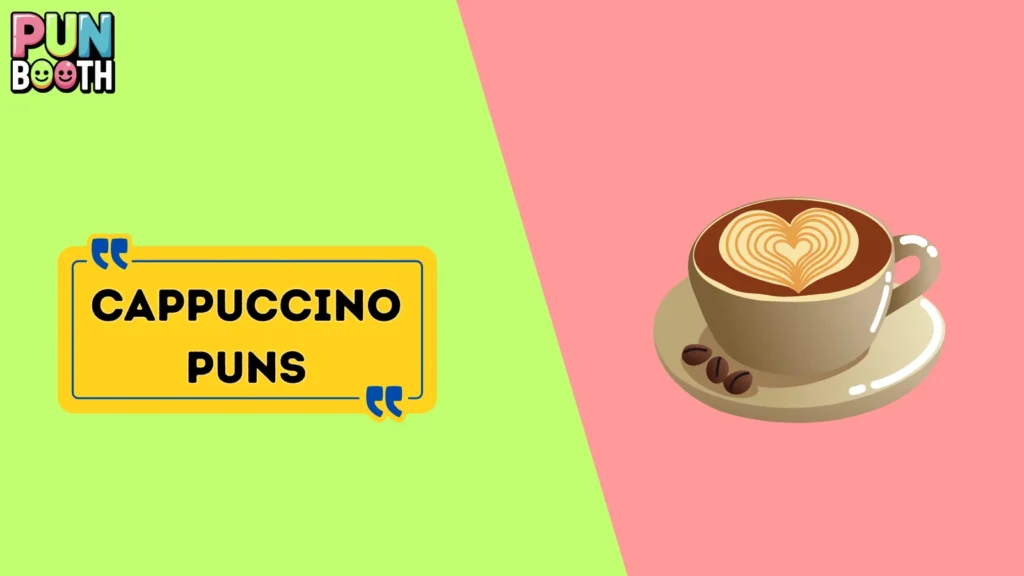 Cappuccino Puns