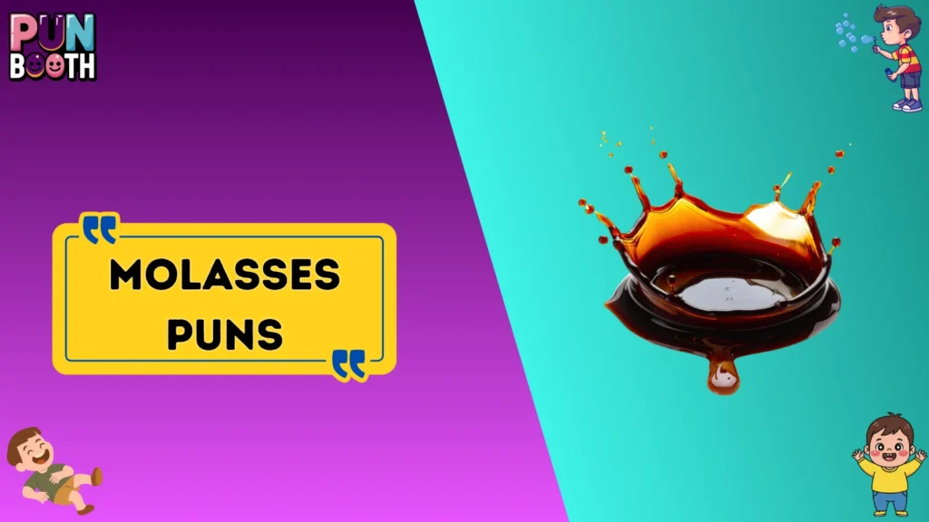 Molasses Puns