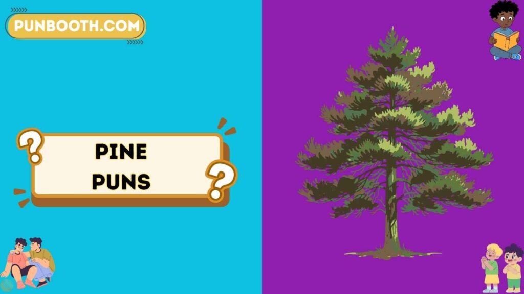 Pine Puns