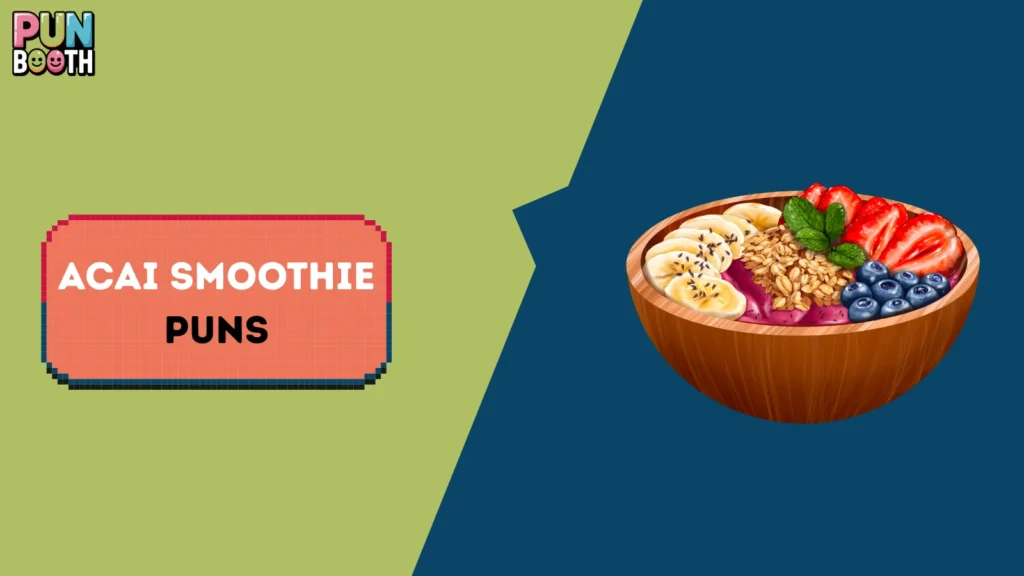 Acai Smoothie Puns