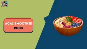 Acai Smoothie Puns
