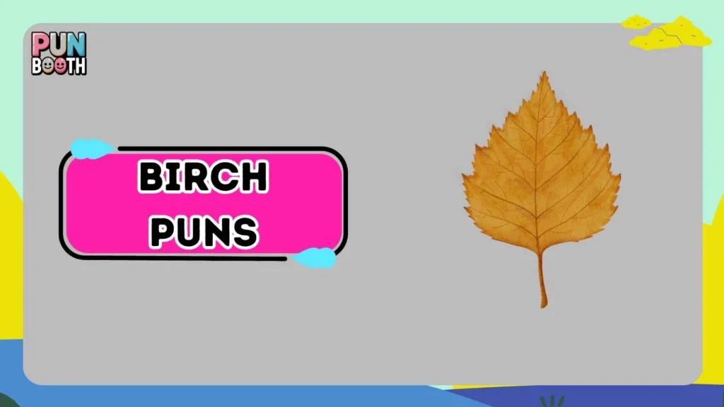 Birch Puns