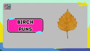 Birch Puns