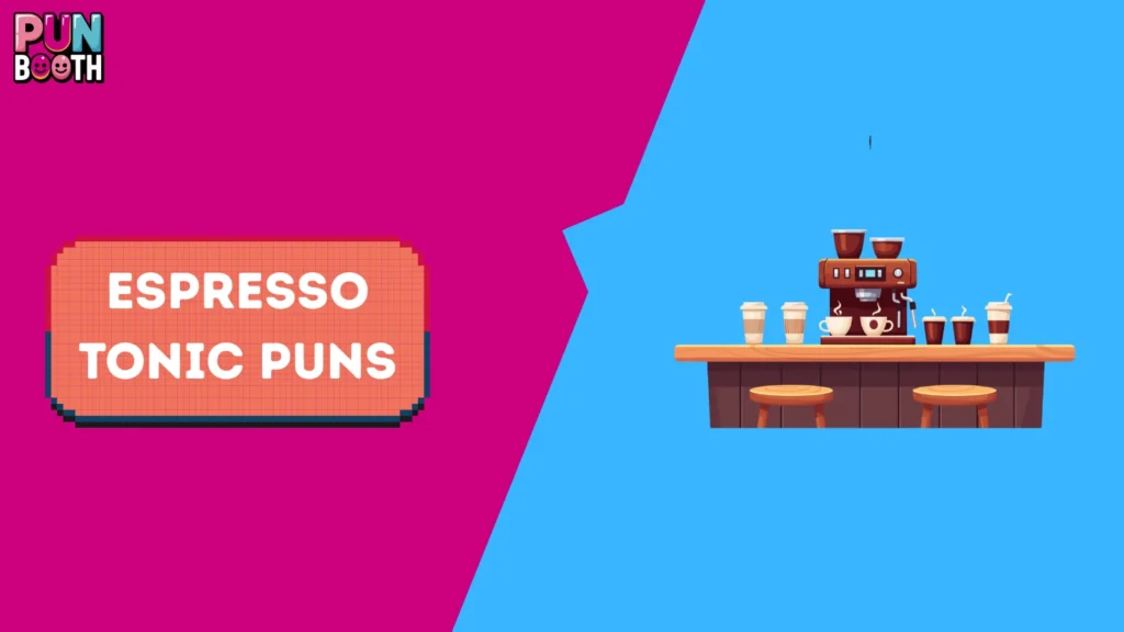 Espresso Tonic Puns
