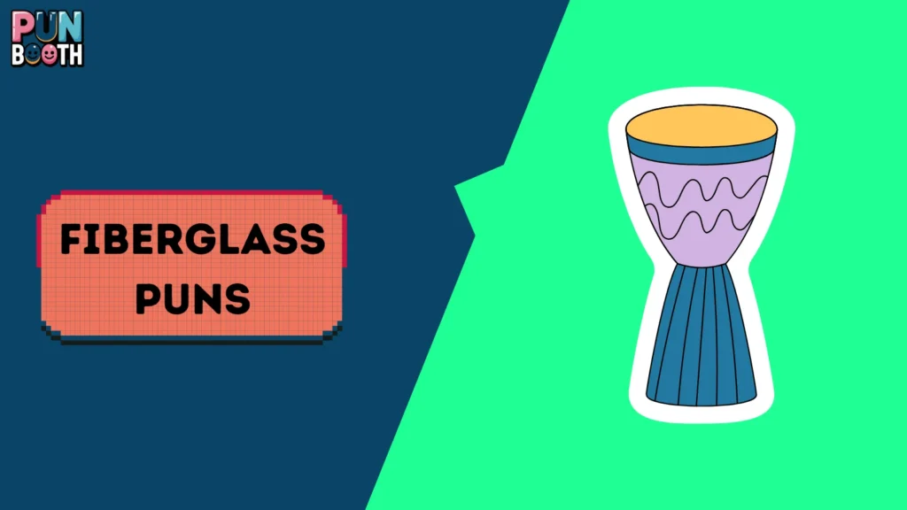 Fiberglass Puns