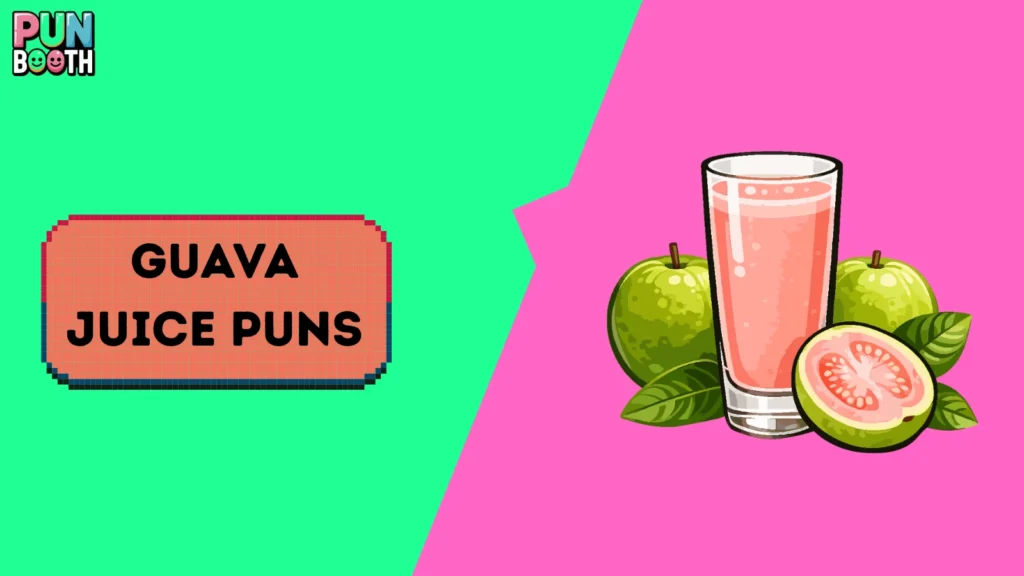 Guava Juice Puns