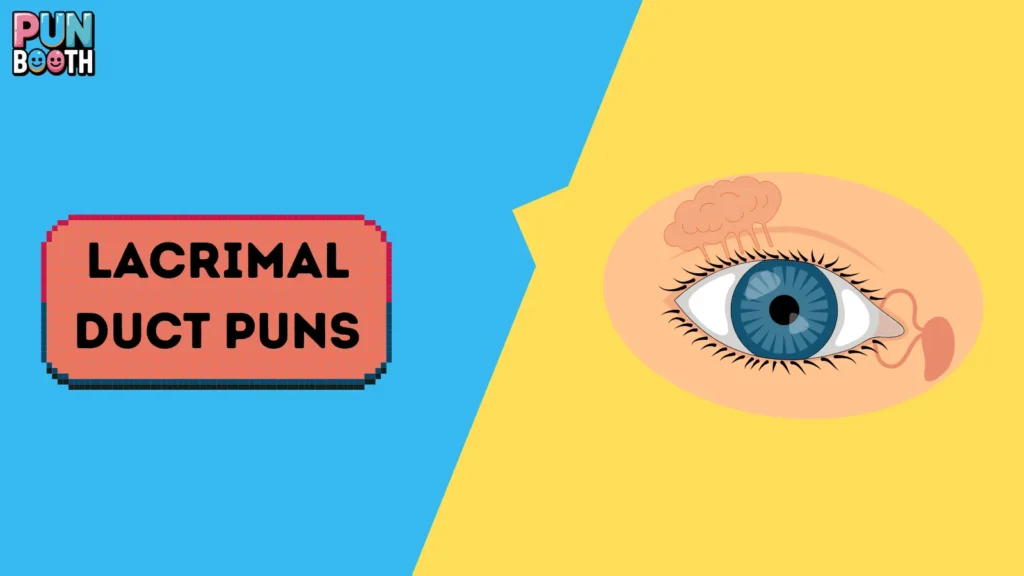 Lacrimal Duct Puns